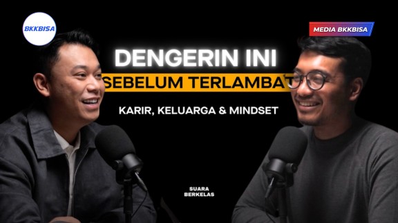 Kalau Kamu Masih RAGU Dengan KARIRMU, Nonton Podcast Ini! | SUARA BERKELAS