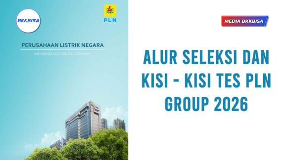 Alur Seleksi dan Kisi Kisi Soal Tes PLN 2026